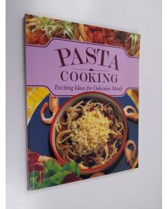 käytetty kirja Pasta Cooking - Exciting ideas for delicious meals