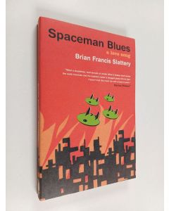 Kirjailijan Brian Francis Slattery käytetty kirja Spaceman blues : a love song
