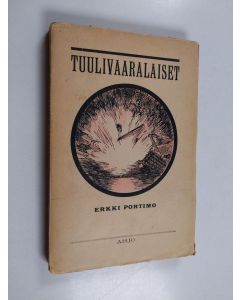 Kirjailijan Erkki Portimo käytetty kirja Tuulivaaralaiset : näytelmä Karjalan heimon vaiheista : neljä näytöstä