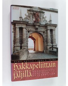 Kirjailijan Juha E. Tetri & Olavi Antila käytetty kirja Hakkapeliittain jäljillä : suomalaiset Euroopan sotakentillä