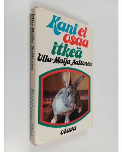 Kirjailijan Ulla-Maija Aaltonen käytetty kirja Kani ei osaa itkeä : kertomuksia jotka ovat enemmän totta kuin satua