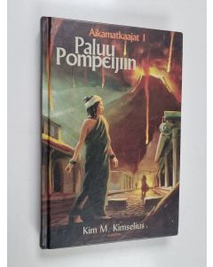 Kirjailijan Kim M. Kimselius käytetty kirja Paluu Pompeijiin