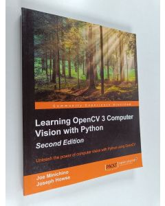 Kirjailijan Joe Minichino käytetty kirja Learning OpenCV 3 Computer Vision with Python - Unleash the Power of Computer Vision with Python Using OpenCV