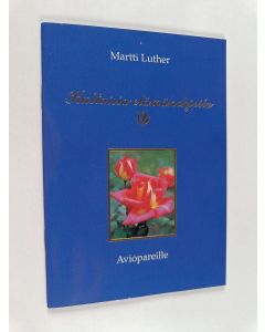 Kirjailijan Martti Luther käytetty teos Kultaisia elämänohjeita aviopareille