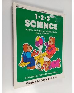 Kirjailijan Gayle Bittinger käytetty kirja 1-2-3 Science - Science Activities for Working with Young Children