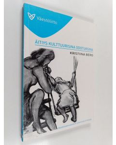 Kirjailijan Kristiina Berg käytetty kirja Äitiys kulttuurisina odotuksina