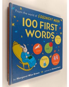 Kirjailijan Margaret Wise Brown käytetty kirja 100 first words : From the world of Goodnight Moon