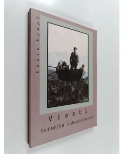 Kirjailijan Ensio Kyppö käytetty kirja Viesti toiselta sukupolvelta