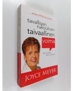 Kirjailijan Joyce Meyer käytetty kirja Tavallisen rukouksen taivaallinen voima : Herra vastaa sinun rukouksiisi