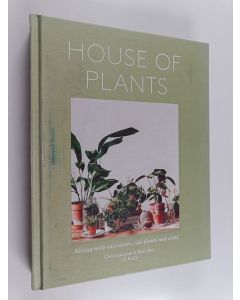 Kirjailijan Rose Ray & Caro Langton ym. käytetty kirja House of Plants - Living with Succulents, Air Plants and Cacti