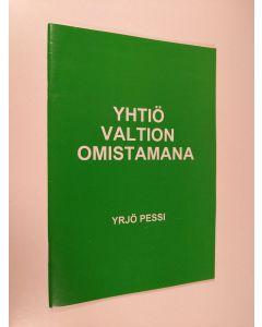 Kirjailijan Yrjö Pessi käytetty kirja Yhtiö valtion omistamana (signeerattu)