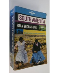 käytetty kirja South America on a shoestring : Special section on choice overland routes