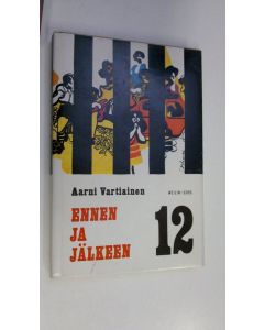 Kirjailijan Aarni Vartiainen käytetty kirja Ennen ja jälkeen 12