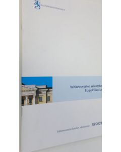 käytetty teos Valtioneuvoston selonteko EU-politiikasta : vahva unioni maailmassa, vahva kansalainen unionissa, vaikutusvaltainen Suomi Euroopassa 18/2009