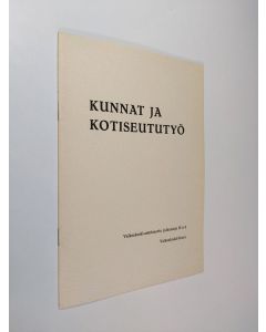 käytetty teos Kunnat ja kotiseututyö : Valkeakoski-seminaarissa v. 1968 pidetyt alustukset