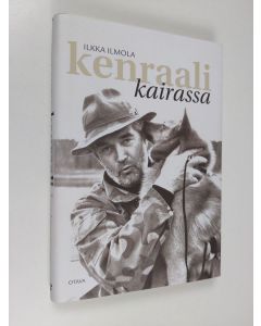 Kirjailijan Ilkka Ilmola käytetty kirja Kenraali kairassa (ERINOMAINEN)