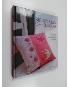 Kirjailijan Cheryl Owen käytetty kirja Sisustajan ompeluopas : tärkeimmät tekniikat kodintekstiilien ompeluun
