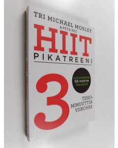 Kirjailijan Michael Mosley käytetty kirja HIIT : pikatreeni - 3 tehominuuttia viikossa