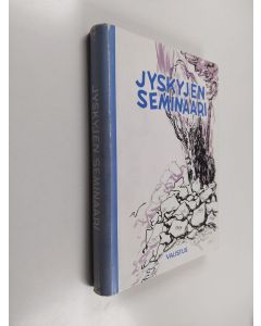 Tekijän Eino Keskinen  käytetty kirja Jyskyjen seminaari : Jyväskylän seminaarin satavuotismuisto 1963