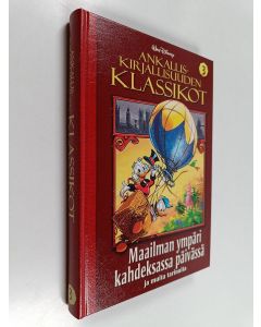 käytetty kirja Ankalliskirjallisuuden klassikot 3 : Maailman ympäri kahdeksassa päivässä ja muita tarinoita
