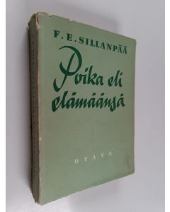 Kirjailijan Frans Eemil Sillanpää käytetty kirja Poika eli elämäänsä