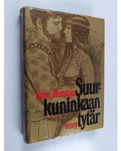 Kirjailijan Ilona Meretoja käytetty kirja Suurkuninkaan tytär