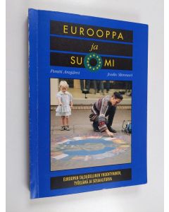 Kirjailijan Pentti Arajärvi & Jouko Skinnari käytetty kirja Eurooppa ja Suomi : Euroopan taloudellinen yhdentyminen, työelämä ja sosiaaliturva