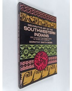 Kirjailijan Dorothy Smith Sides & Clarice Martin Smith ym. käytetty kirja Decorative Art of the Southwestern Indians