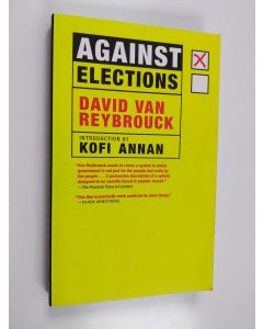 Kirjailijan David van Reybrouck käytetty kirja Against elections : the case for democracy - Case for democracy