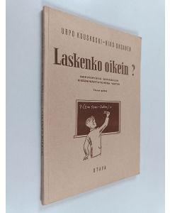Kirjailijan Urpo Kuuskoski käytetty kirja Laskenko oikein? : laskutehtäviä oppikoulun sisäänpääsytutkintoa varten