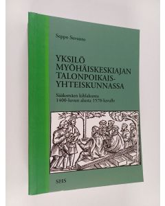 Kirjailijan Seppo Suvanto käytetty kirja Yksilö myöhäiskeskiajan talonpoikaisyhteiskunnassa - Sääksmäen kihlakunta 1400-luvun alusta 1570-luvulle