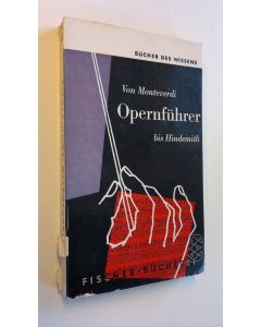 Kirjailijan Hellmuth Steger & Karl Howe käytetty kirja Opernfuhrer von Monteverdi bis Hindemith