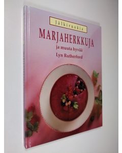 Kirjailijan Lyn Rutherford käytetty kirja Marjaherkkuja ja muuta hyvää : jälkiruokia