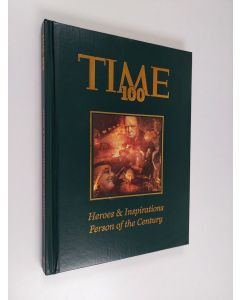 käytetty kirja Time 100 : heroes & icons : person of the century - Heroes & icons - Heroes and icons - Person of the century