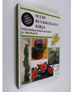 Tekijän Carin Swartström  käytetty kirja Suuri ruukkukasvikirja : näin hoidan kukkivat kukat ja viherkasvit