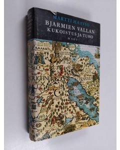 Kirjailijan Martti Haavio käytetty kirja Bjarmien vallan kukoistus ja tuho : historiaa ja runoutta