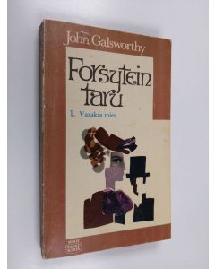 Kirjailijan John Galsworthy käytetty kirja Forsytein taru 1 : varakas mies