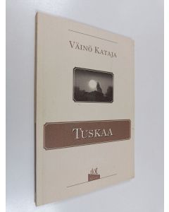 Kirjailijan Väinö Kataja käytetty kirja Tuskaa