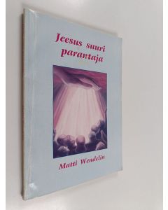 Kirjailijan Matti Wendelin käytetty kirja Jeesus suuri parantaja
