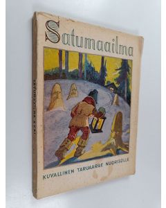 Tekijän Erkki Valkeila  käytetty kirja Satumaailma 31 : kuvallinen taruaarre nuorisolle