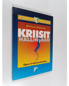 Kirjailijan Michael Regester käytetty kirja Kriisit hallintaan : opas kriisiviestintään