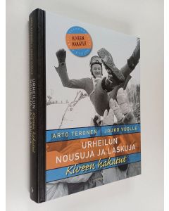Kirjailijan Arto Teronen & Jouko Vuolle käytetty kirja Urheilun nousuja ja laskuja