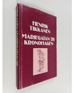 Kirjailijan Henrik Tikkanen käytetty kirja Mariegatan 26, kronohagen