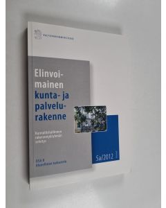 käytetty kirja Elinvoimainen kunta- ja palvelurakenne : kunnallishallinnon rakennetyöryhmän selvitys osa 2 :  Alueellinen tarkastelu