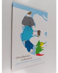 Kirjailijan Tiina Nikkola käytetty kirja Oivalluksia ryhmästä : pintaa syvemmälle koulun ryhmäilmiöihin