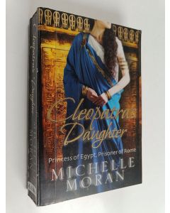 Kirjailijan Michelle Moran käytetty kirja Cleopatra's Daughter