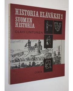 Kirjailijan Olavi Lintunen käytetty kirja Historia eläväksi 1 : Suomen historian havaintoaineistoa