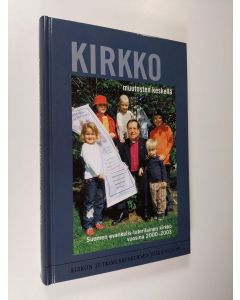 käytetty kirja Kirkko muutosten keskellä : Suomen evankelis-luterilainen kirkko vuosina 2000-2003 (ERINOMAINEN)