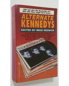 Tekijän Mike Resnick  käytetty kirja Alternate Kennedys