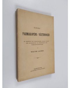 Kirjailijan Walter Laurén käytetty kirja Finska farmakopéns växtdroger : en inledning till farmakognosin, närmast afsedd för apotekselever vid förberedelse till farmaciestudiosiexamen